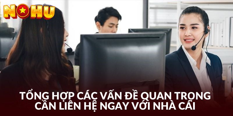 Những trường hợp cần liên lạc với nhân viên Nohu90
