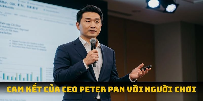 Cam kết của CEO Peter Pan với người chơi