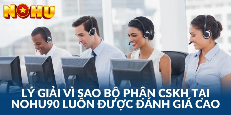Đặc điểm tạo nên sự khác biệt của bộ phận CSKH tại nhà cái