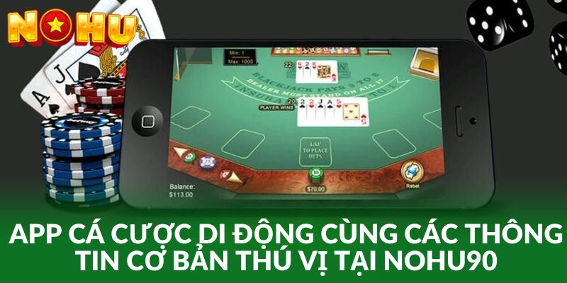 Tóm tắt vài điều hay ho về ứng dụng cá cược trên điện thoại