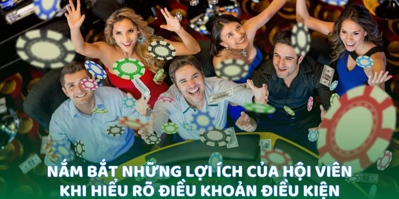 Nắm bắt những lợi ích của hội viên khi đã hiểu rõ quy định