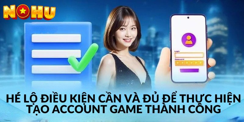 Một vài vấn đề cần tuân thủ nghiêm chỉnh để tạo tài khoản thành công
