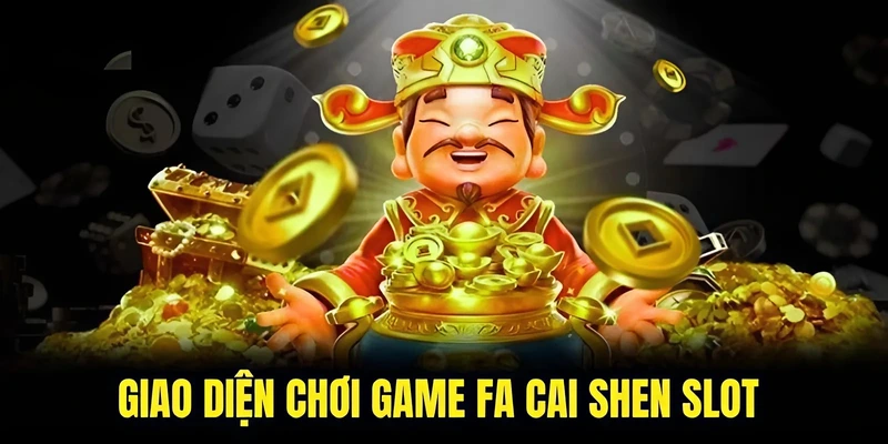 Giao diện chơi game Fa Cai Shen Slot