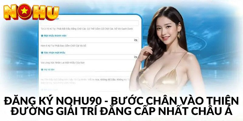 Nắm vững đăng ký Nohu90 để trải nghiệm cá cược đỉnh cao