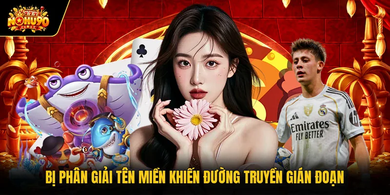 Bị phân giải tên miền khiến đường truyền gián đoạn