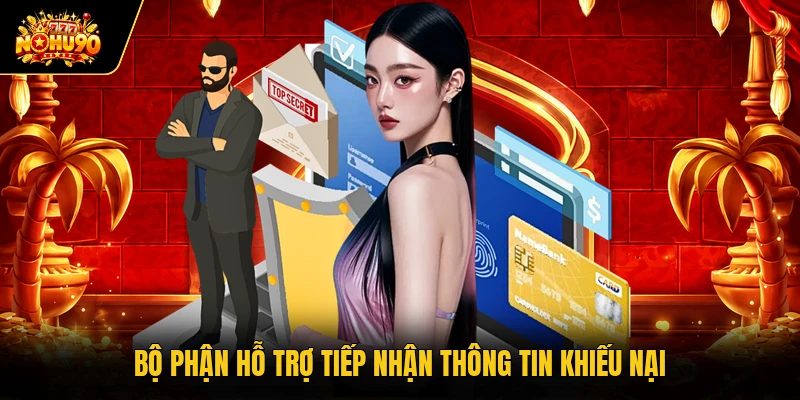 Bộ phận hỗ trợ tiếp nhận thông tin khiếu nại