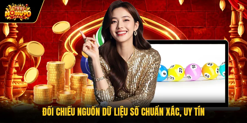Đối chiếu nguồn dữ liệu số chuẩn xác, uy tín