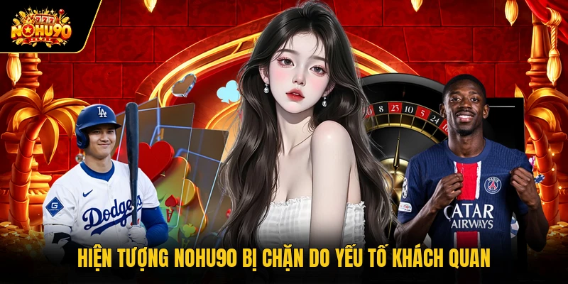 Hiện tượng Nohu90 bị chặn do yếu tố khách quan