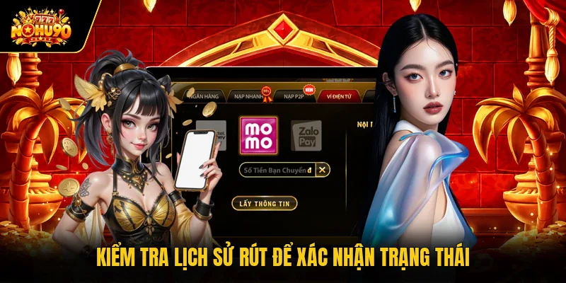 Rút tiền Nohu90 Kiểm tra lịch sử rút để xác nhận trạng thái