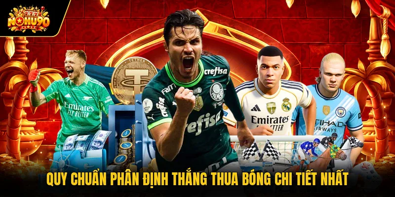 Quy chuẩn phân định thắng thua bóng chi tiết nhất